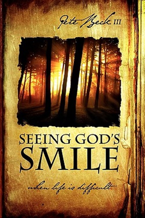 Seeing God's Smile - Beck Iii, Pete