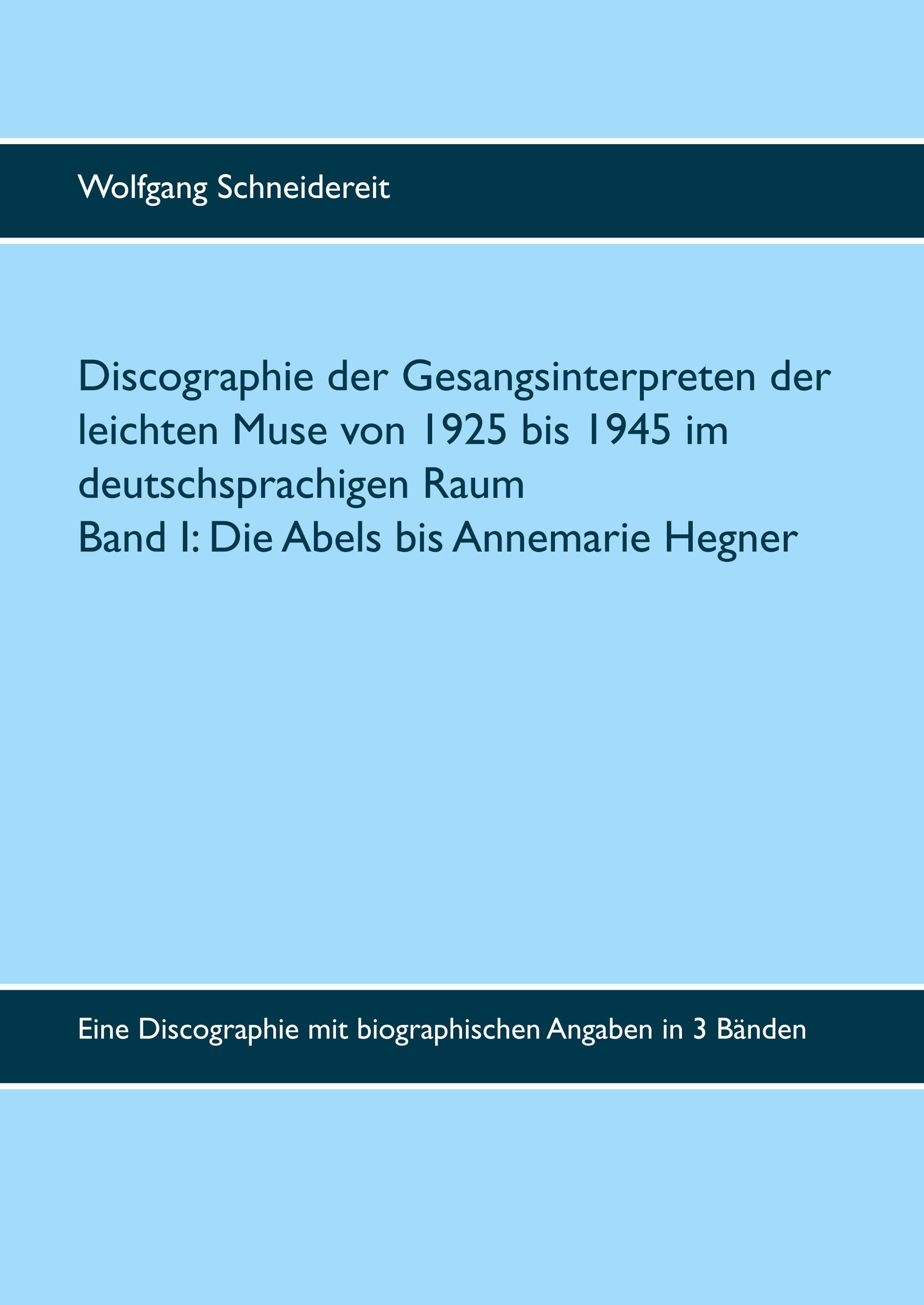 Discographie der Gesangsinterpreten der leichten Muse von 1925 bis 1945 im deutschsprachigen Raum - Schneidereit, Wolfgang