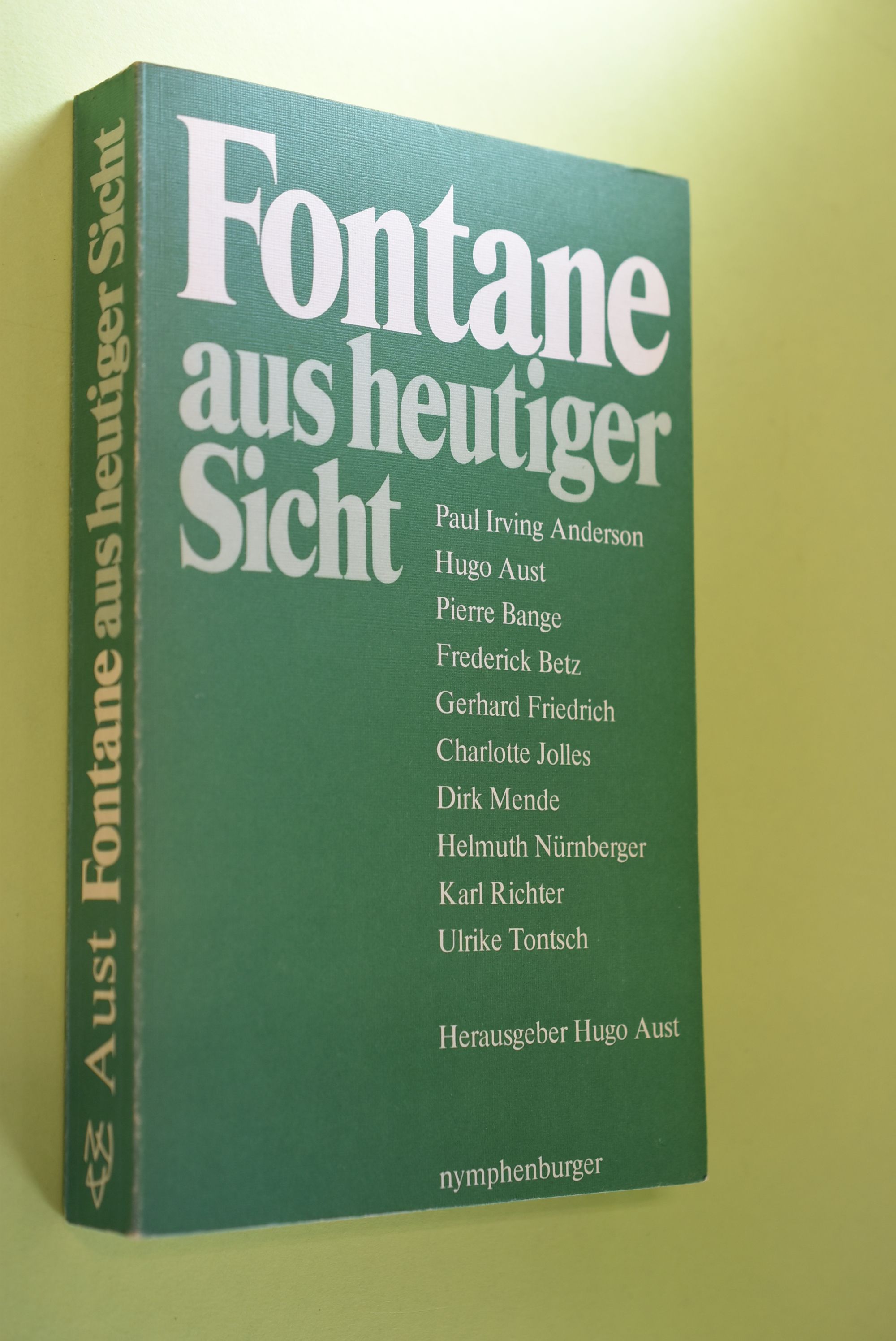 Fontane aus heutiger Sicht : Analysen und Interpretationen seines Werks ; 10 Beiträge Hrsg.: Hugo Aust - Aust, Hugo (Herausgeber)