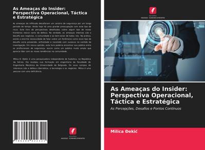 As Ameaças do Insider: Perspectiva Operacional, Táctica e Estratégica : As Percepções, Desafios e Pontos Contínuos - Milica Ðekic