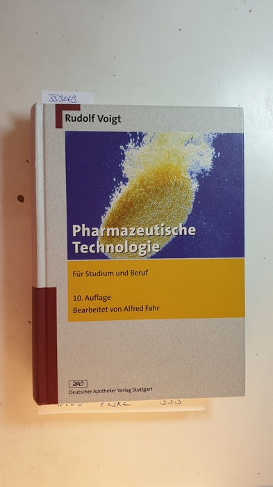 Pharmazeutische Technologie : für Studium und Beruf ; mit 109 Tabellen - Voigt, Rudolf ; Fahr, Alfred [Bearb.]