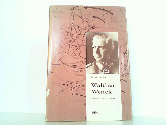 Walther Wenck. General der Panzertruppe. Mit einem Geleitwort von Karl Hollidt. - Wenck, Walther - Bradley und Dermot