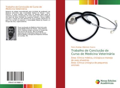 Trabalho de Conclusão de Curso de Medicina Veterinária : Área: Clínica médica, cirúrgica e manejo de aves silvestres Área: Clínica cirúrgica de pequenos animais - Pedro Rodrigo Hillesheim Soares