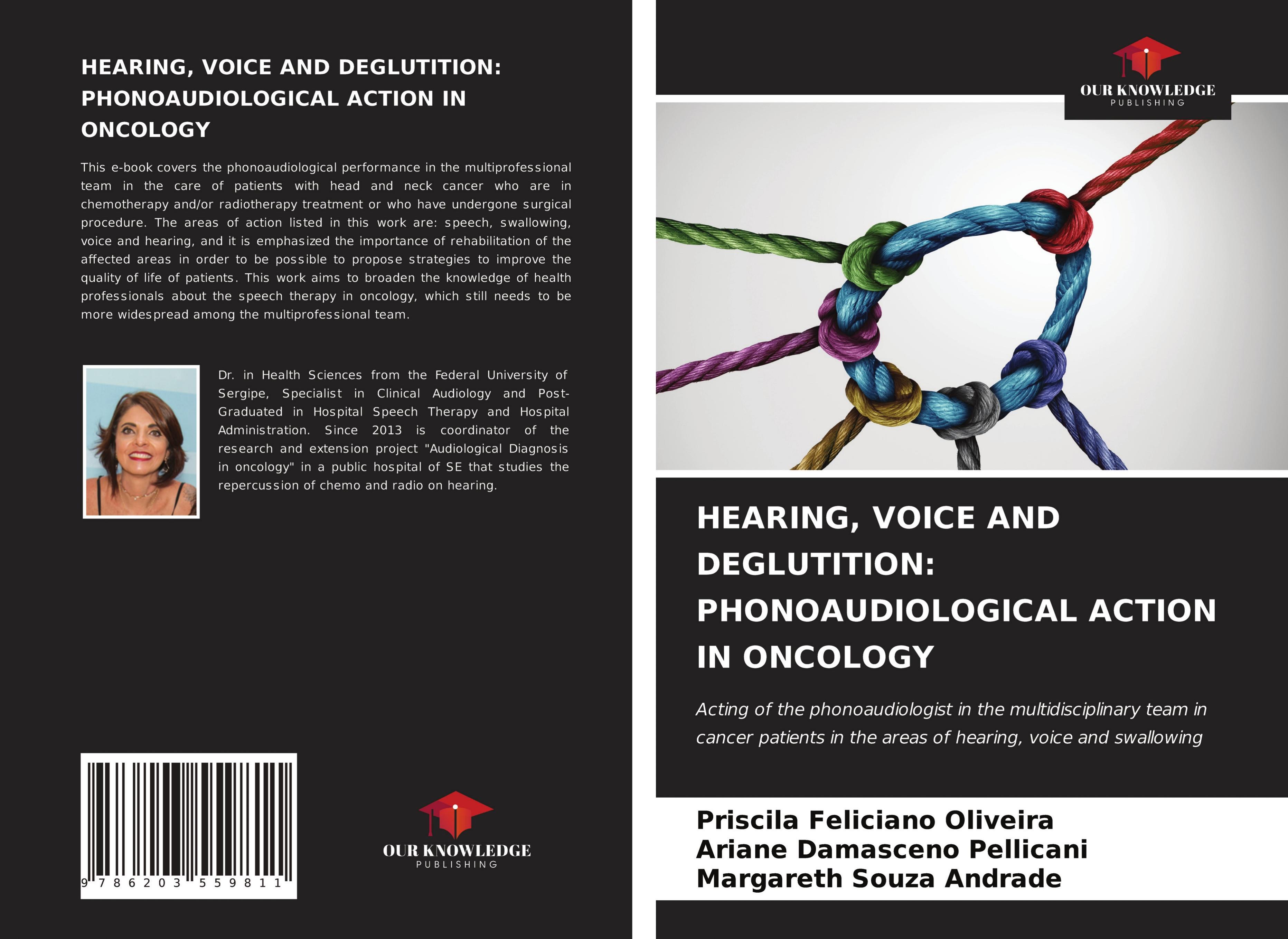 HEARING, VOICE AND DEGLUTITION: PHONOAUDIOLOGICAL ACTION IN ONCOLOGY - Oliveira, Priscila Feliciano|Pellicani, Ariane Damasceno|Andrade, Margareth Souza