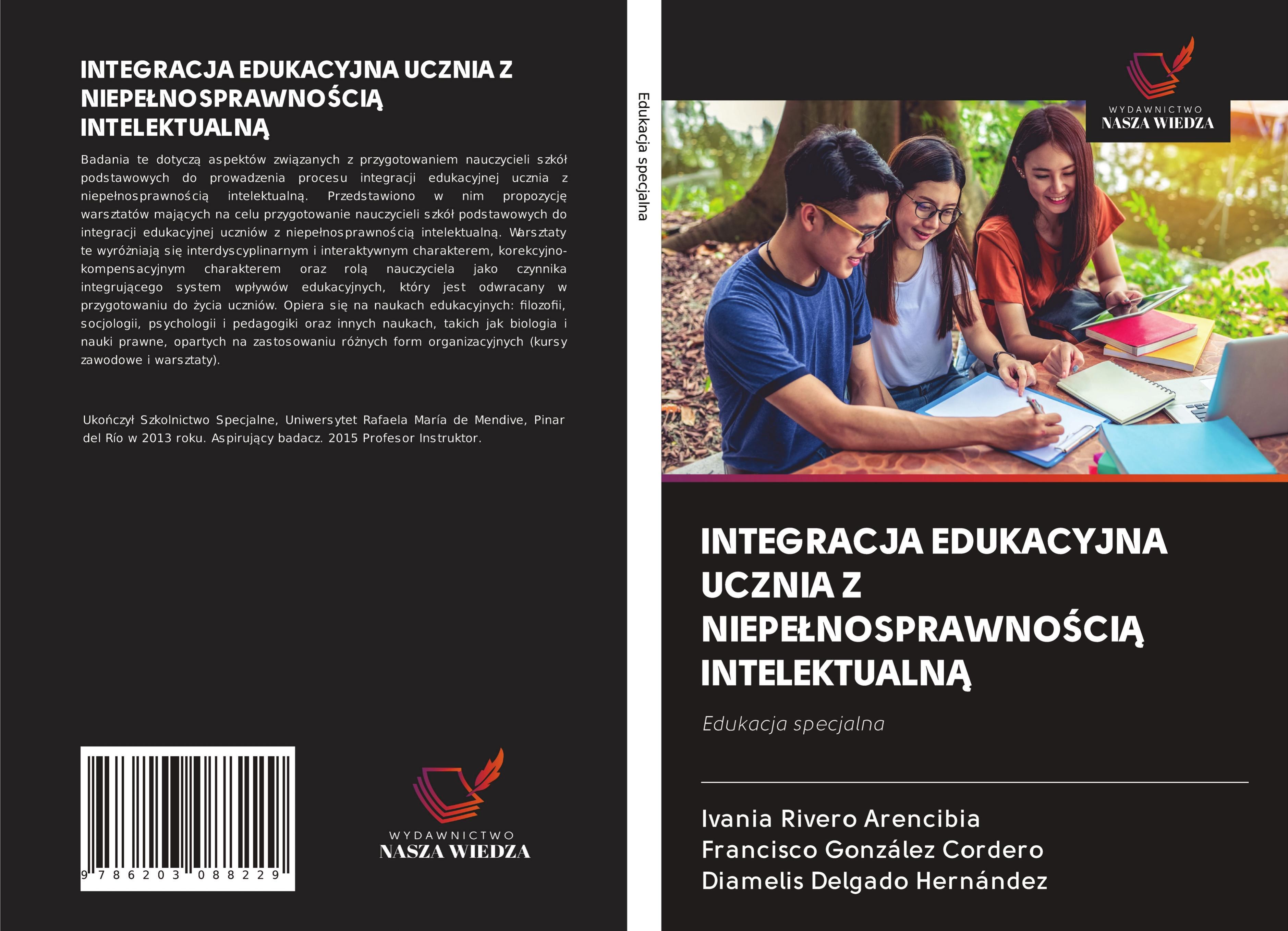 INTEGRACJA EDUKACYJNA UCZNIA Z NIEPELNOSPRAWNOSCIA INTELEKTUALNA - Rivero Arencibia, Ivania|GonzÃ¡lez Cordero, Francisco|Delgado HernÃ¡ndez, Diamelis