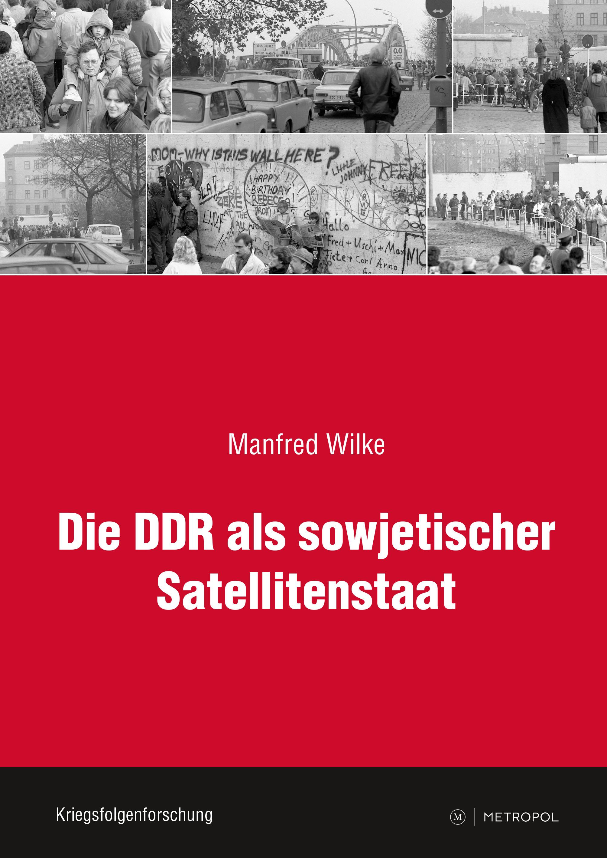 Die DDR als sowjetischer Satellitenstaat - Wilke, Manfred