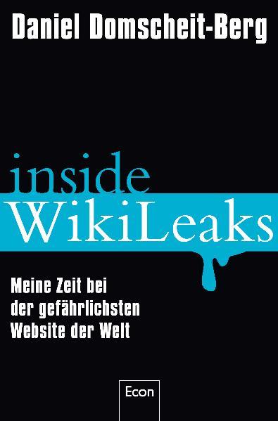 Inside WikiLeaks: Meine Zeit bei der gefährlichsten Website der Welt - Daniel, Domscheit-Berg und Klopp Tina