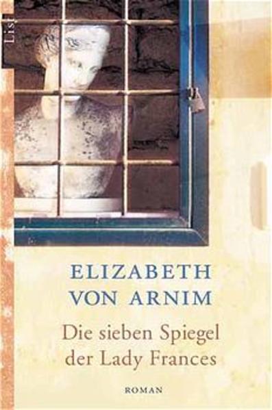 Die sieben Spiegel der Lady Frances: Roman - Arnim Elizabeth, von