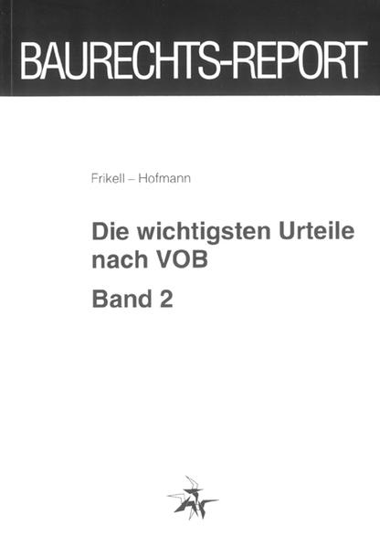 Die wichtigsten Urteile nach VOB, Bd.2: Band 2 - Frikell, Eckhard und Olaf Hofmann