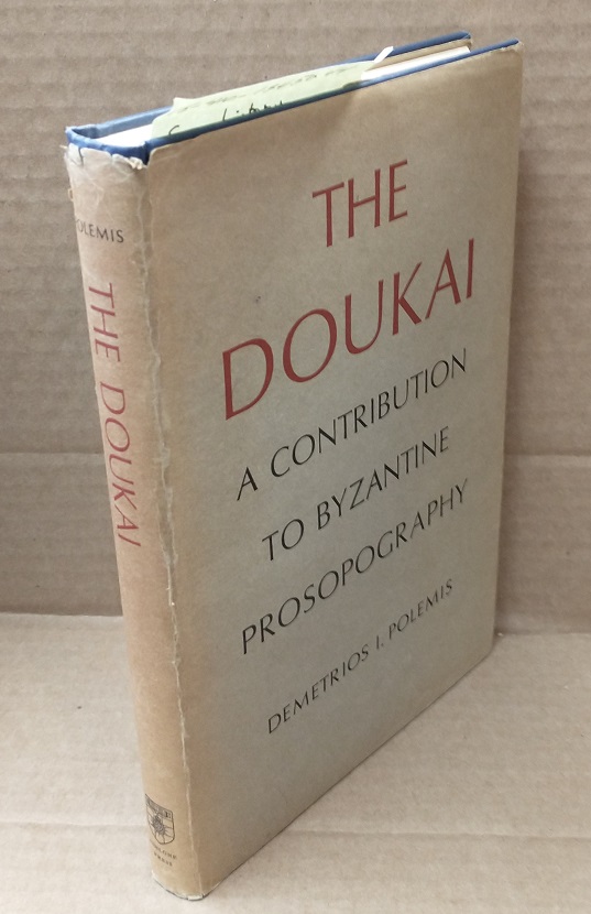 THE DOUKAI : A CONTRIBUTION TO BYZANTINE PROSOPOGRAPHY (UNIVERSITY OF LONDON HISTORICAL STUDIES, XXII) - Polemis, Demetrios I.