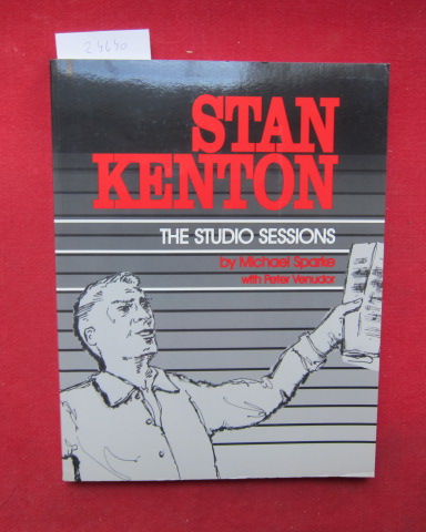 Stan Kenton: The Studio Sessions : A Discography