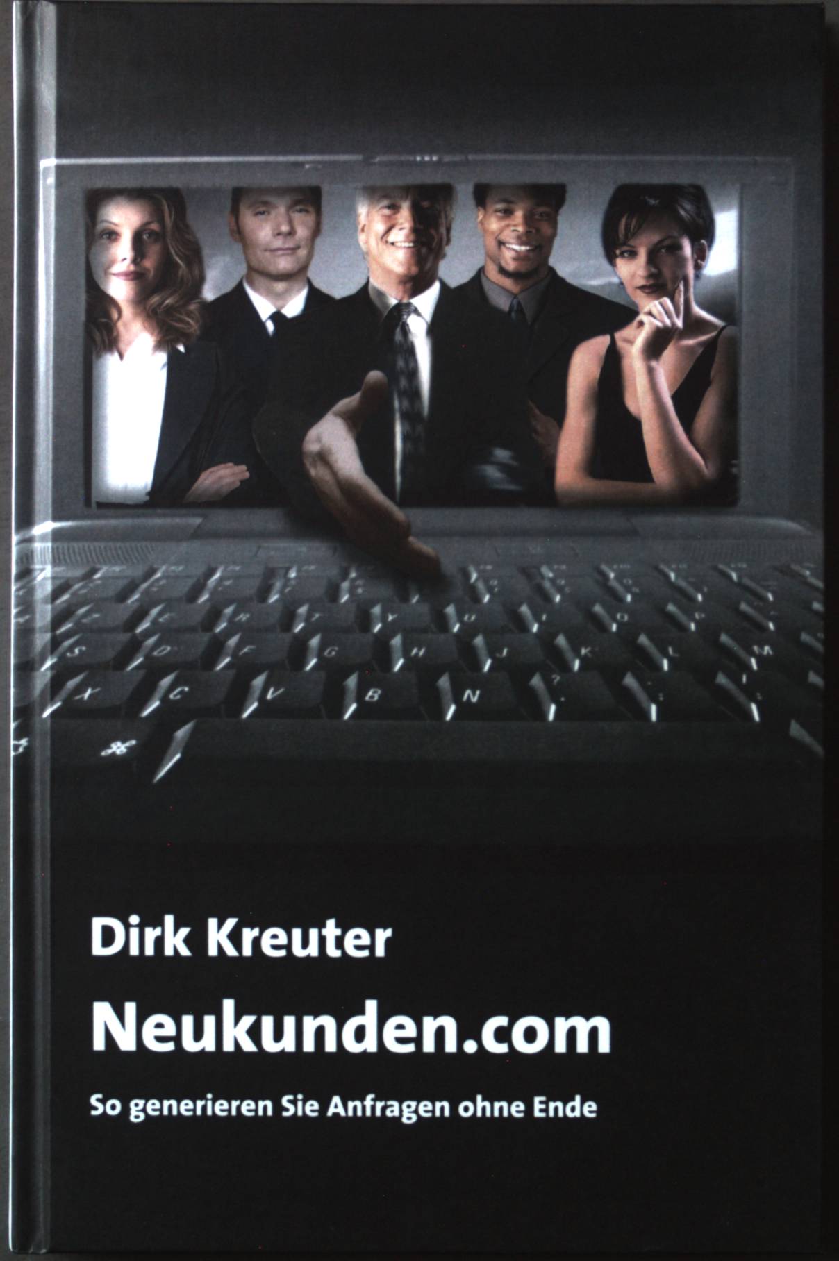 Neukunden.com: So generieren Sie Anfragen ohne Ende - Kreuter, Dirk