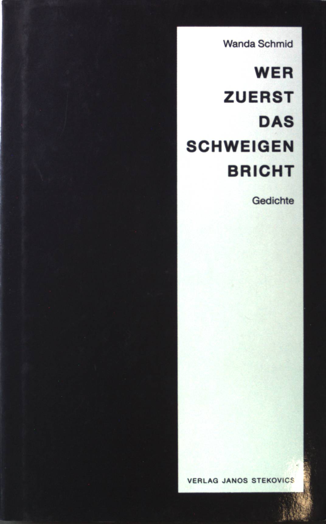 Wer zuerst das Schweigen bricht: Gedichte. - Schmid, Wanda, Lilus Majdura und Rutz Vera Segre