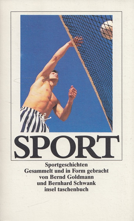 Sportgeschichten : von sportlichen Anstrengungen fast aller Disziplinen. / Insel-Taschenbuch ; 1535 - Goldmann, Bernd und Bernhard Schwank