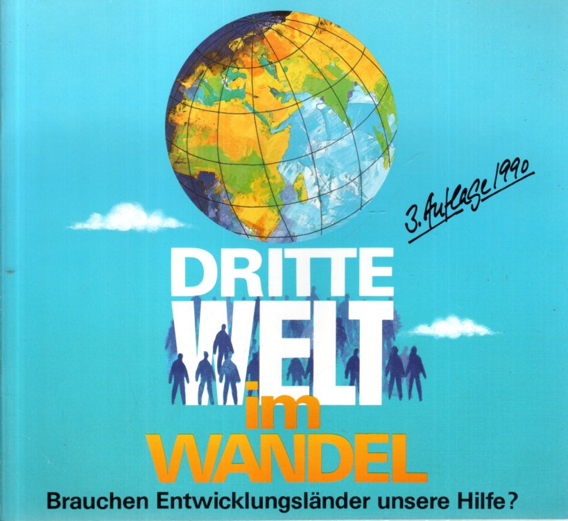 Dritte Welt im Wandel. Brauchen Entwicklungsländer unsere Hilfe? - Grupp, Claus D.