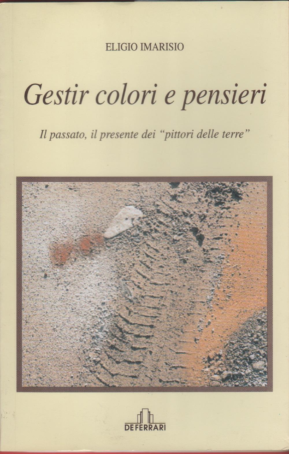 Gestir colori e pensieri. Il passato, il presente dei «pittori delle terre» - Eligio Imarisio