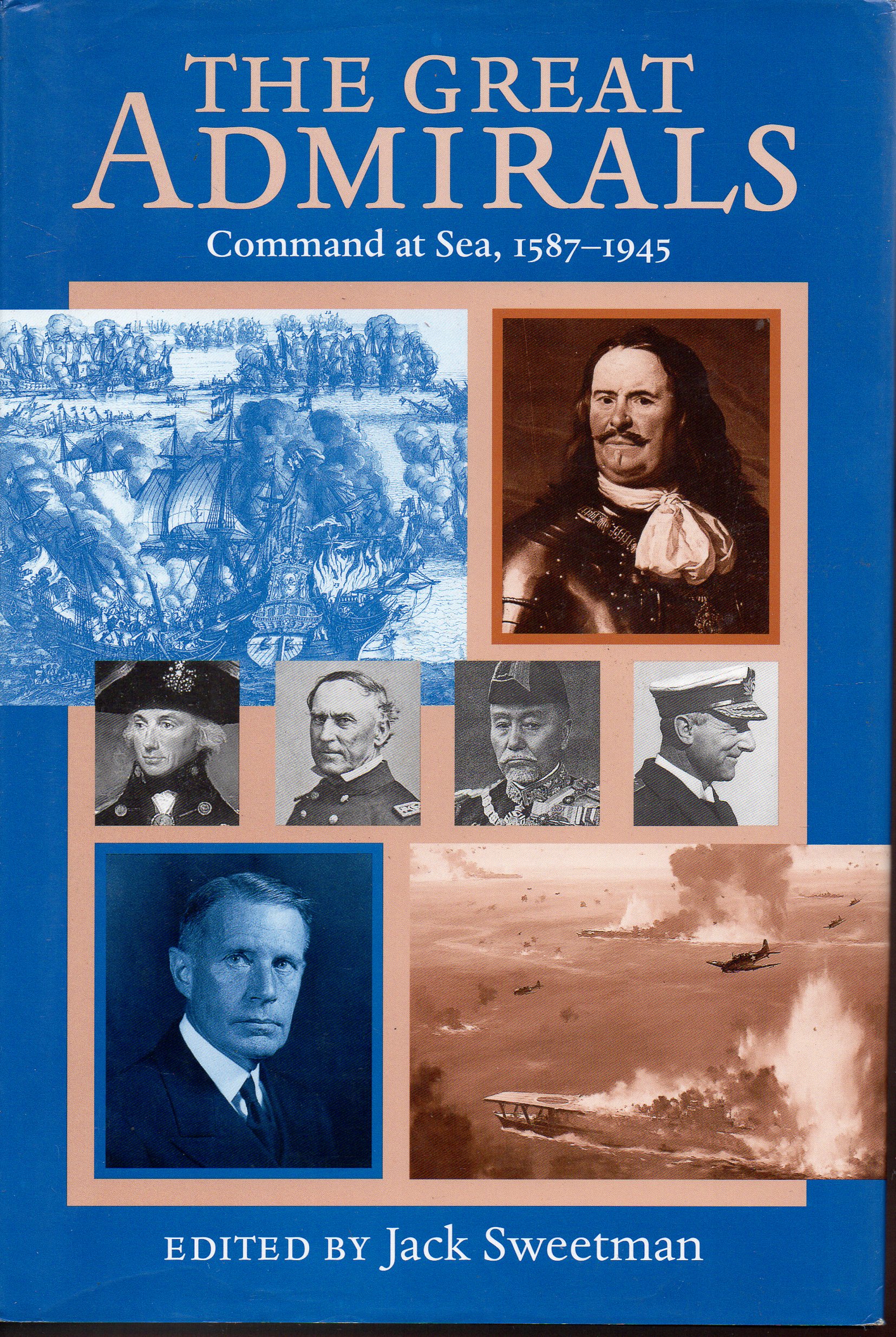 The Great Admirals: Command at Sea 1587 - 1945 - Jack Sweetman Editor