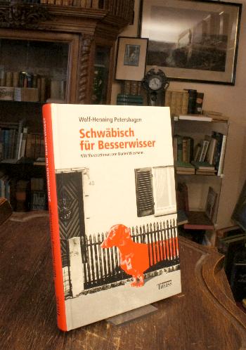 Schwäbisch für Besserwisser. Mit Illustrationen von Daniel Wiesmann. - Petershagen, Wolf-Henning
