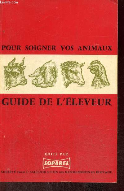 Pour soigner vos animaux : Guide de l'éleveur by Collectif: bon ...