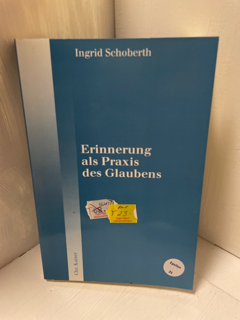 Erinnerung als Praxis des Glaubens Öffentliche Theologie ; 3 - Schoberth, Ingrid