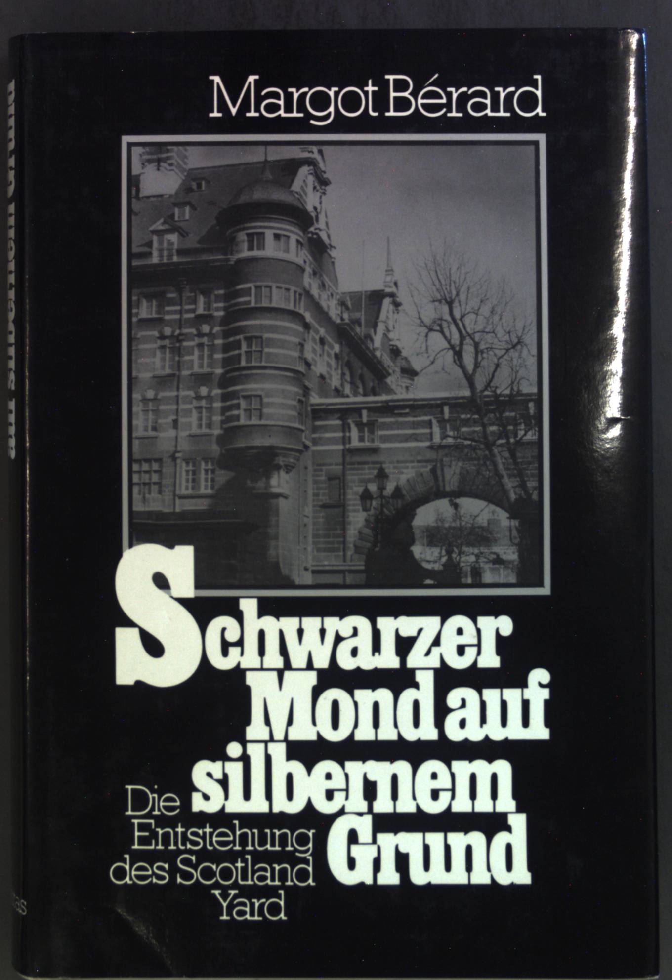 Schwarzer Mond auf silbernem Grund : d. Entstehung d. Scotland Yard. - Bérard, Margot