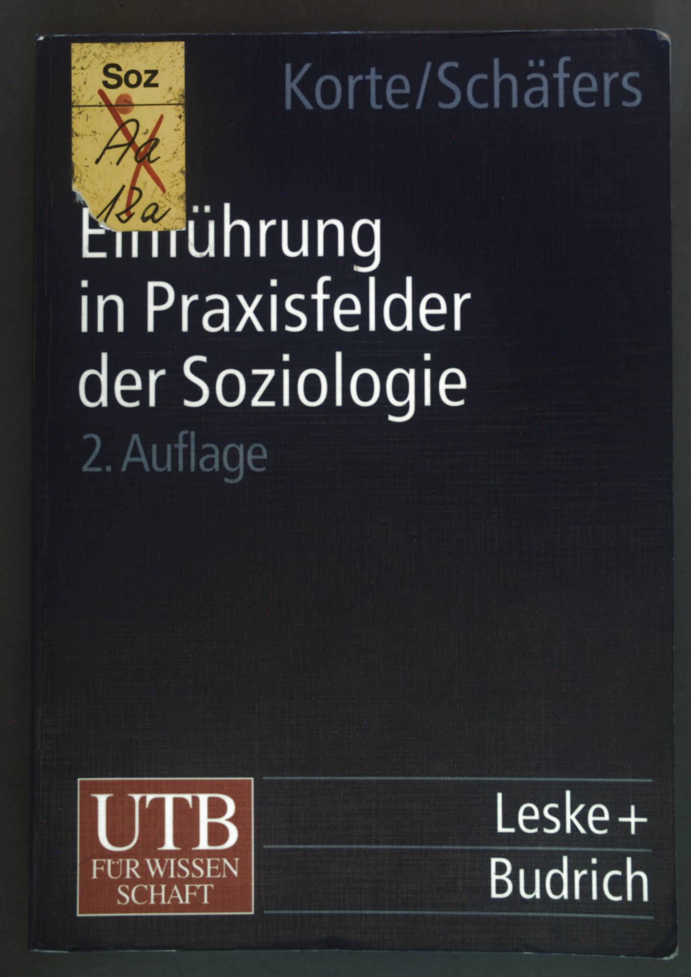 Einführung in Praxisfelder der Soziologie. Einführungskurs Soziologie ; Bd. 4; UTB ; 8071. - Korte, Hermann