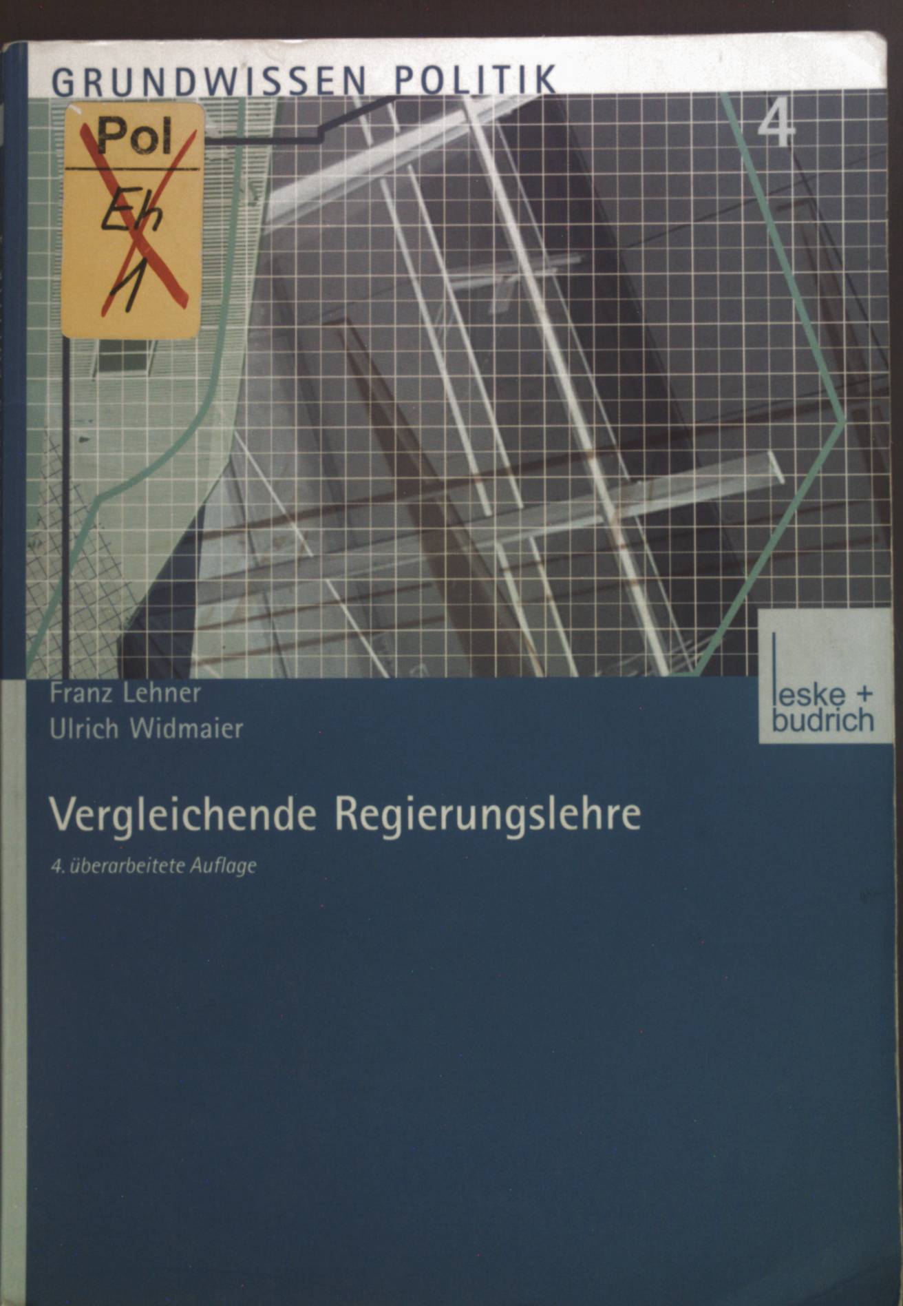 Vergleichende Regierungslehre. Grundwissen Politik ; Bd. 4 - Lehner, Franz und Ulrich Widmaier