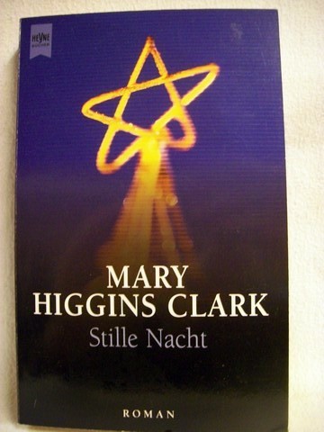 Stille Nacht Roman / Mary Higgins Clark. Aus dem Amerikan. von Regina Hilbertz - Clark, Mary Higgins