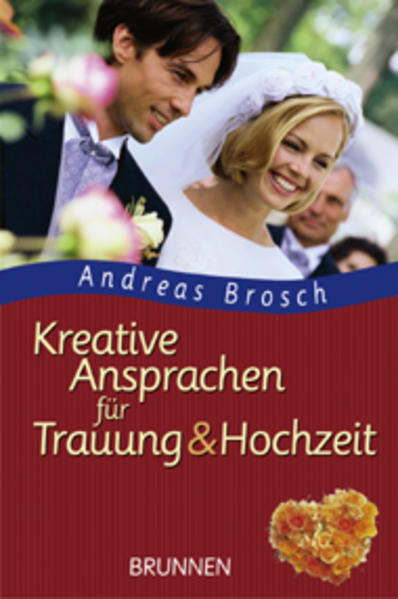 Kreative Ansprachen für Trauung und Hochzeit / Andreas Brosch - Brosch, Andreas