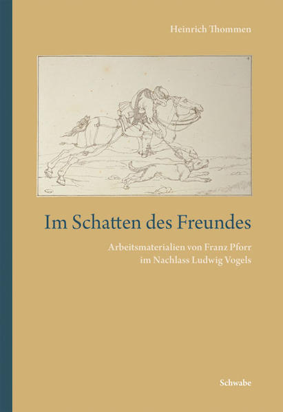 Im Schatten des Freundes: Arbeitsmaterialien von Franz Pforr im Nachlass Ludwig Vogels. - Thommen, Heinrich
