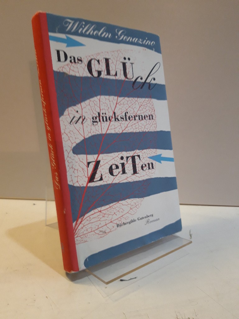 Das Glück in glücksfernen Zeiten. Roman. - Genazino, Wilhelm