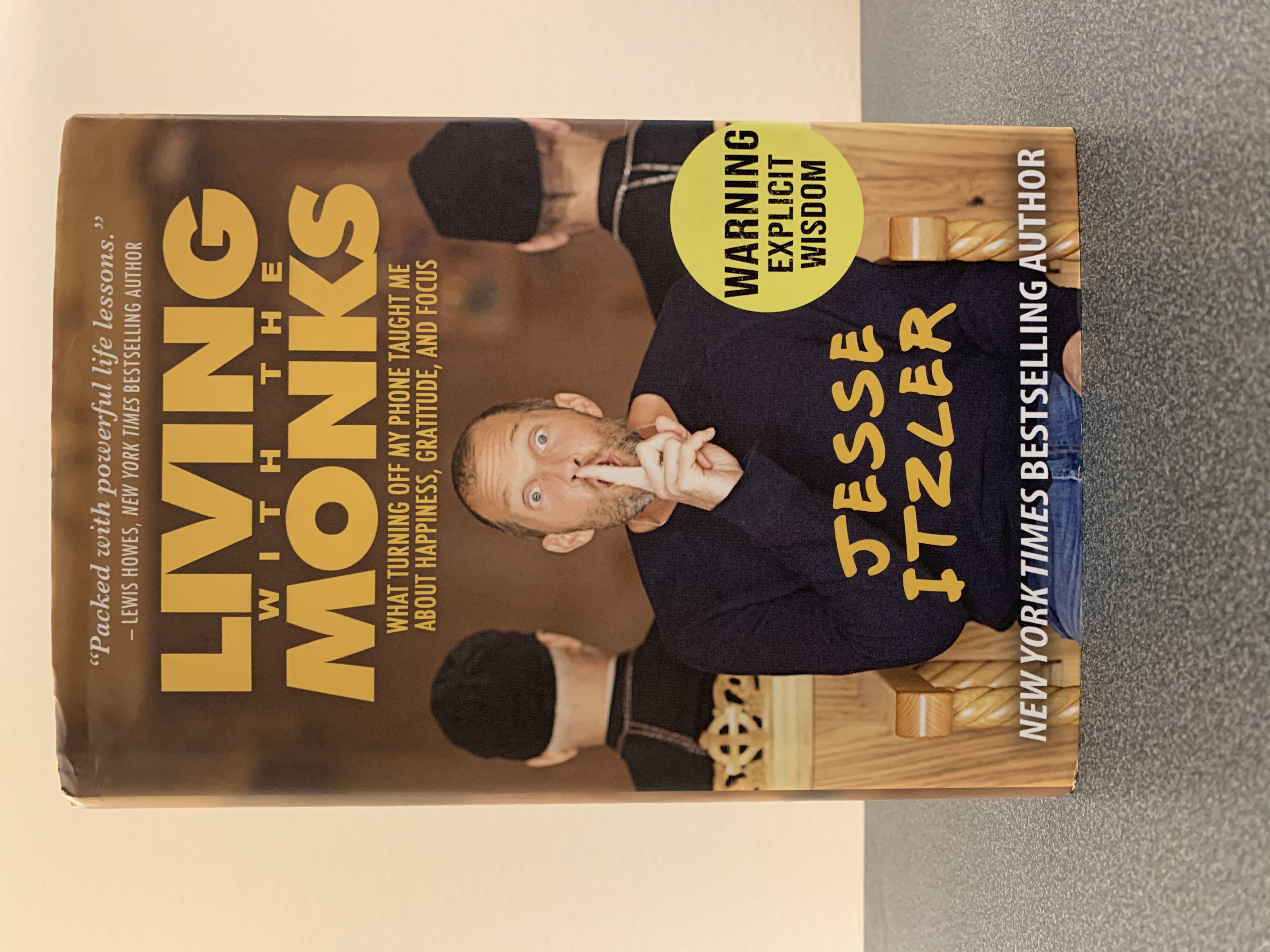 Living With the Monks: What Turning Off My Phone Taught Me About Happiness, Gratitude, and Focus [FIRST EDITION, FIRST PRINTING] Itzler, Jesse [As Ne