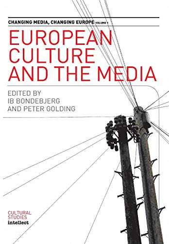 European Culture and the Media (Changing Media, Changing Europe) (Vol 1)