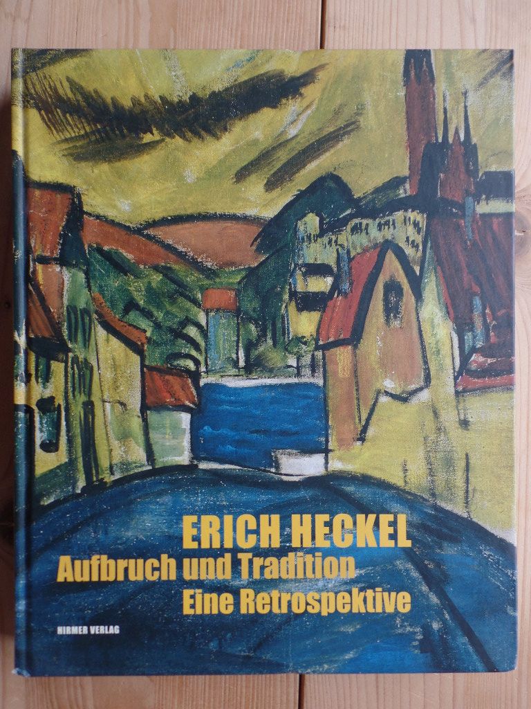 Erich Heckel: Aufbruch und Tradition Eine Retrospektive. Eine Ausstellunge des Brücke-Museums Berlin - Heckel, Erich (Ill.) und Magdalena M. (Hrsg.) Moeller