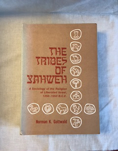 The Tribes of Yahweh : A Sociology of the Religion of Liberated Israel, 1250-1050BCE - Gottwald, Norman K.