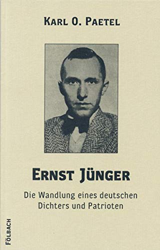 Ernst Jünger: Die Wandlung eines deutschen Dichters und Patrioten - Paetel, Karl O
