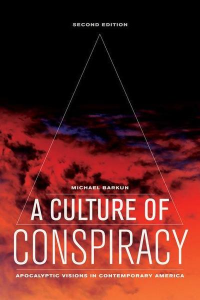 A Culture of Conspiracy : Apocalyptic Visions in Contemporary America - Michael Barkun