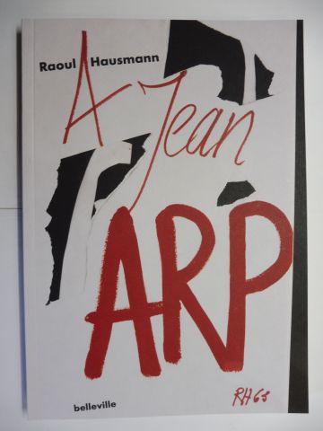 Raoul Hausmann A Hans/Jean ARP *. - Koch-Didier (Hrsg.), Adelheid und Raoul Hausmann