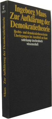 Zur Aufklärung der Demokratietheorie. Rechts- und demokratietheoretische Überlegungen im Anschluß an Kant. - Maus, Ingeborg