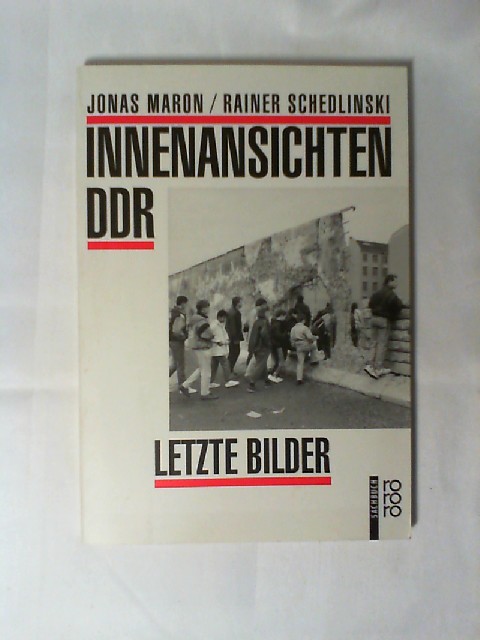 Innenansichten DDR : letzte Bilder. Jonas Maron ; Rainer Schedlinski / Rororo ; 8553 : rororo-Sachbuch - Maron, Jonas (Illustrator) und Rainer Schedlinski
