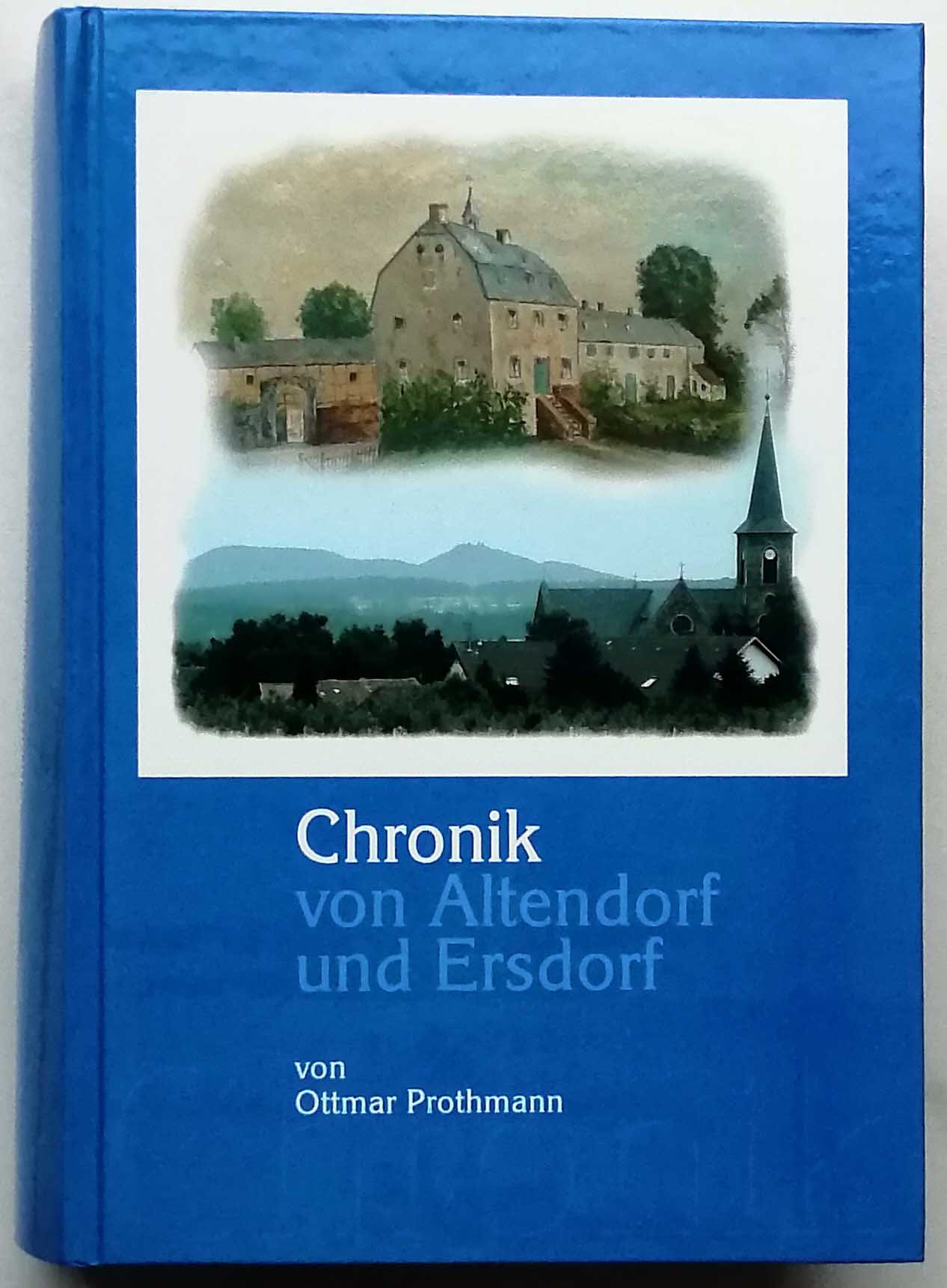 Chronik von Altendorf und Ersdorf. von. [Hrsg. Ortsausschuss Altendorf-Ersdorf] - Prothmann, Ottmar