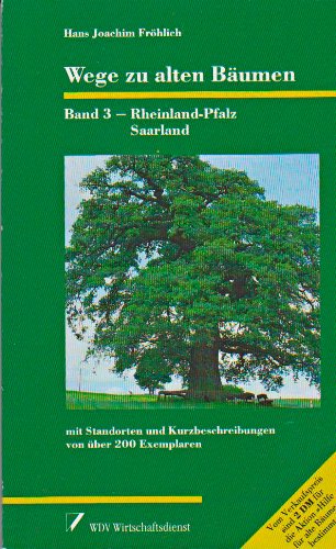 Wege zu alten Bäumen, Band 3, Rheinland-Pfalz, Saarland - Fröhlich,, Hans Joachim