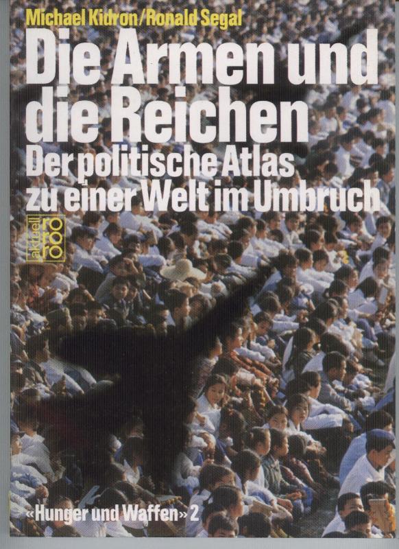 Die Armen und die Reichen. Der politische Atlas zu einer Welt im Umbruch. Hunger - Kidron, Michael