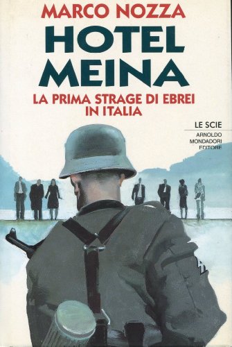 Hotel Meina. La prima strage di ebrei in Italia - Nozza, Marco