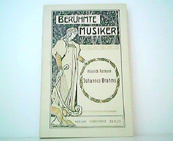 Johannes Brahms. Berühmte Musiker - Lebens- und Charakterbilder nebst Einführung in die Werke der Meister, Band I. - Heinrich Reimann