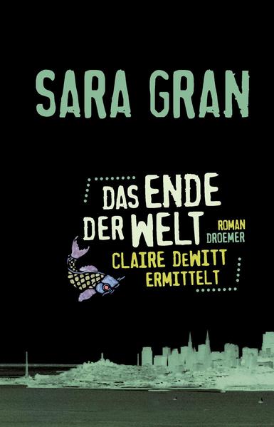 Das Ende der Welt: Claire DeWitt ermittelt - Gran, Sara