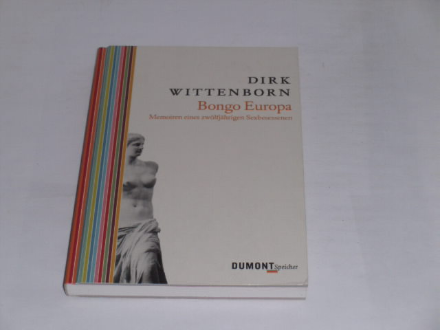 Bongo Europa: Memoiren eines zwölfjährigen Sexbesessenen. - Wittenborn, Dirk