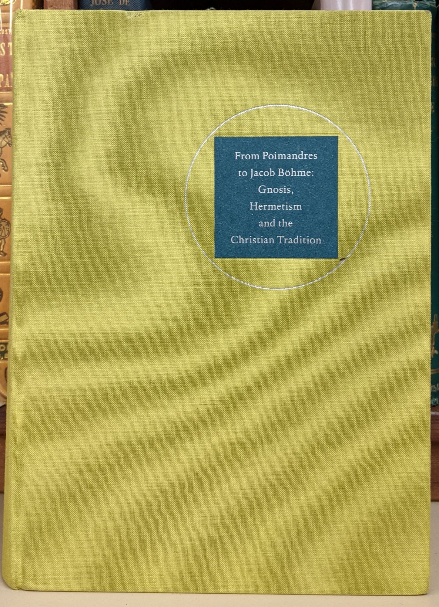 From Poimandres to Jacob Bohme: Gnosis, Hermerism and the Christian Tradition - Roelof van den Brock; Cis van Heertum (eds)