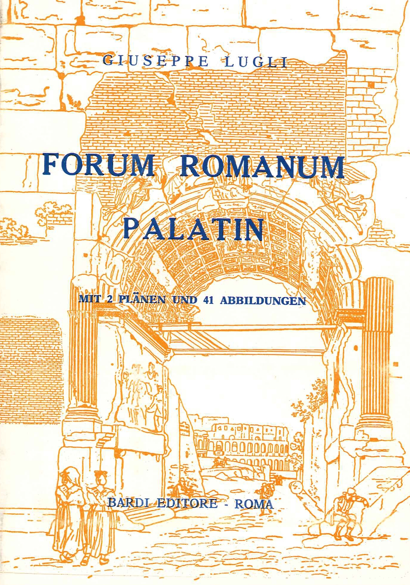 Forum Romanum und Palatin - Lugli Giuseppe