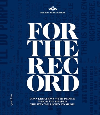 For the Record. Conversations with People Who Have Shaped the Way We Listen to Music. Sprache: Englisch. - Ameri, Many, Torsten Schmidt and Red Bull Music Academy (Ed.)